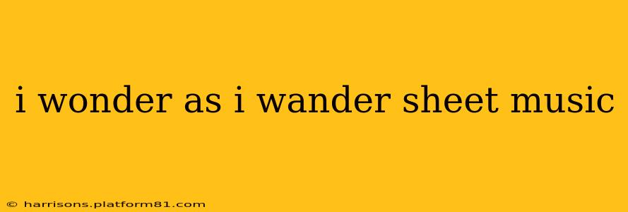 i wonder as i wander sheet music