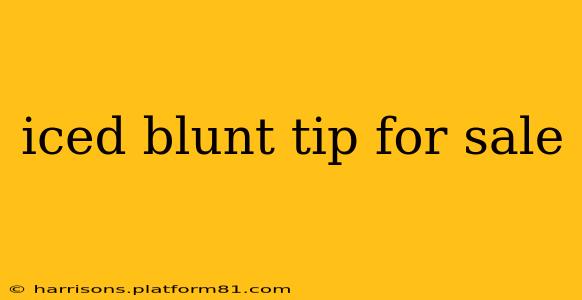 iced blunt tip for sale