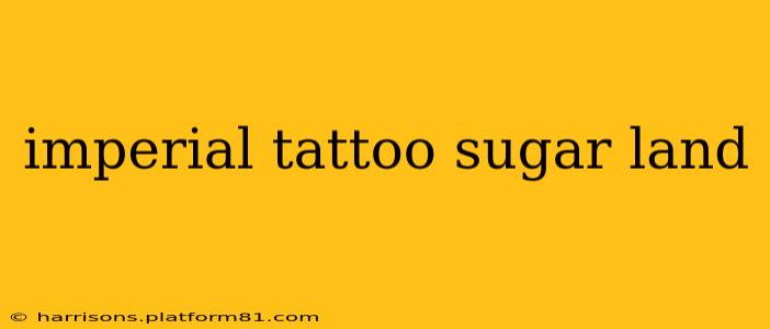 imperial tattoo sugar land