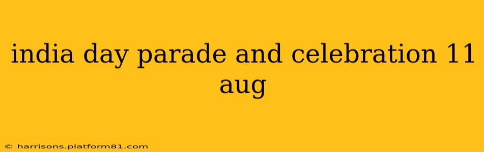 india day parade and celebration 11 aug