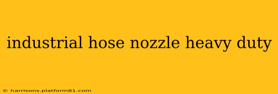 industrial hose nozzle heavy duty