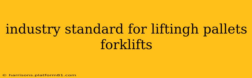 industry standard for liftingh pallets forklifts