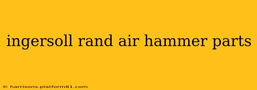 ingersoll rand air hammer parts