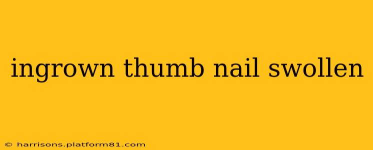 ingrown thumb nail swollen