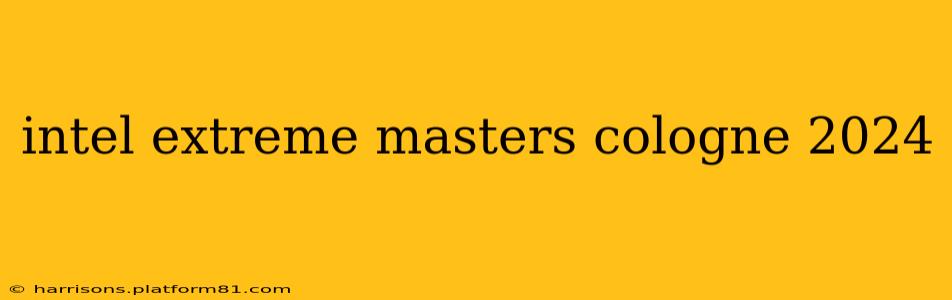 intel extreme masters cologne 2024