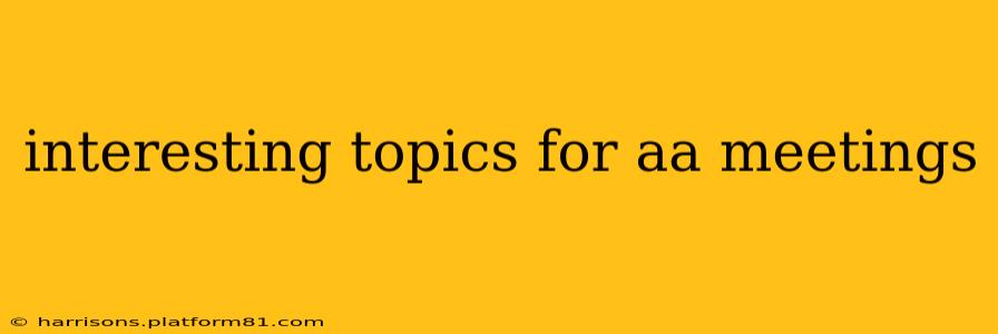 interesting topics for aa meetings