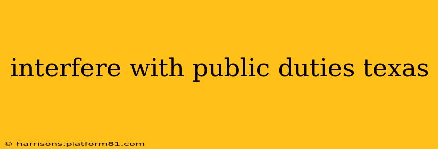 interfere with public duties texas