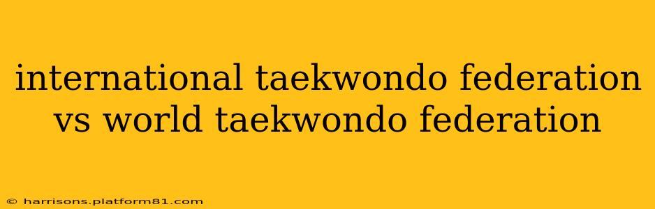 international taekwondo federation vs world taekwondo federation