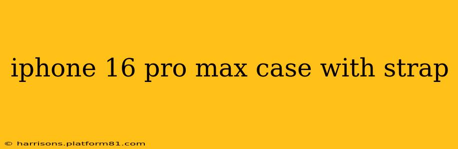iphone 16 pro max case with strap