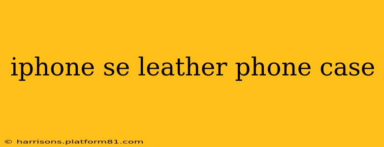 iphone se leather phone case