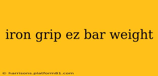 iron grip ez bar weight