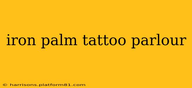 iron palm tattoo parlour