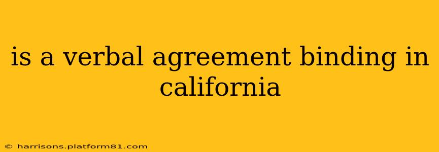 is a verbal agreement binding in california