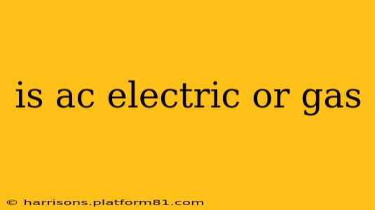 is ac electric or gas