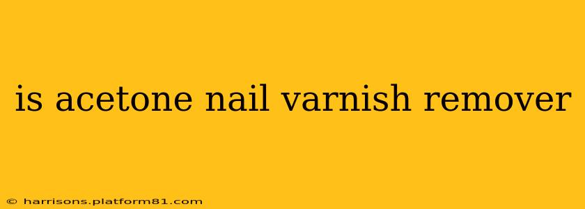is acetone nail varnish remover