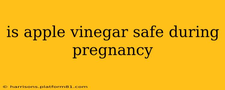 is apple vinegar safe during pregnancy