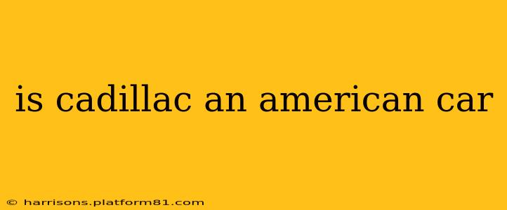is cadillac an american car