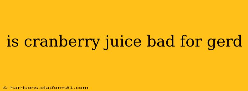is cranberry juice bad for gerd