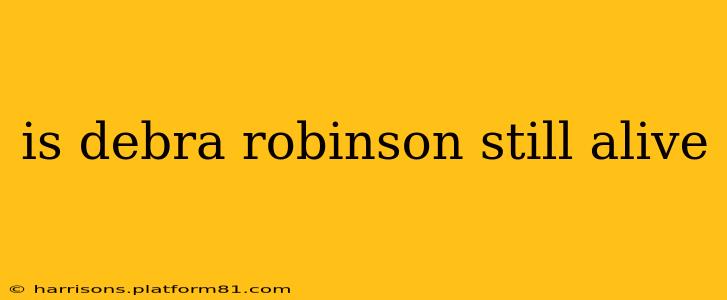 is debra robinson still alive