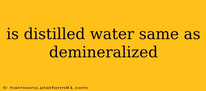 is distilled water same as demineralized