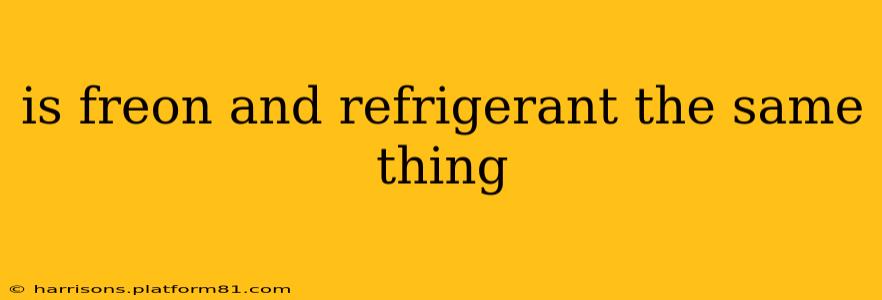 is freon and refrigerant the same thing