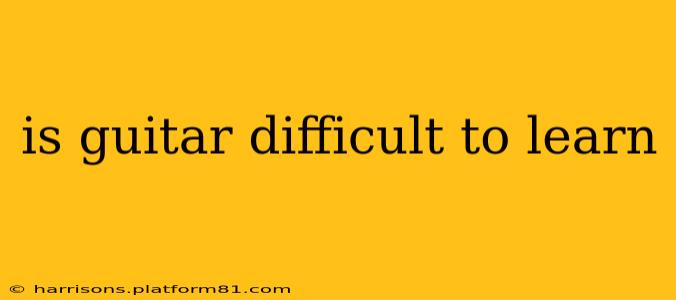 is guitar difficult to learn