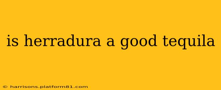 is herradura a good tequila