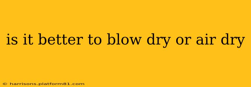 is it better to blow dry or air dry