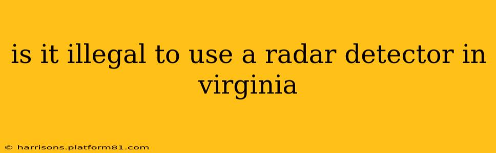 is it illegal to use a radar detector in virginia