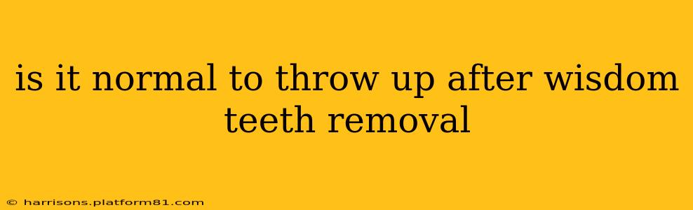 is it normal to throw up after wisdom teeth removal
