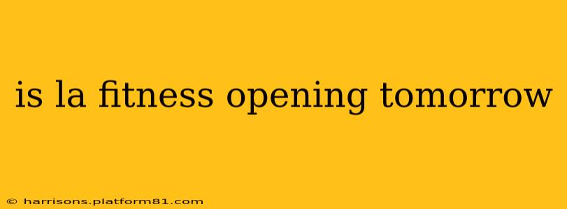 is la fitness opening tomorrow