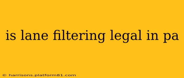 is lane filtering legal in pa