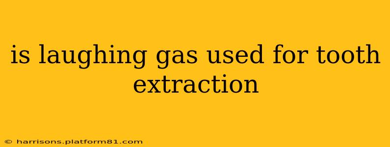 is laughing gas used for tooth extraction