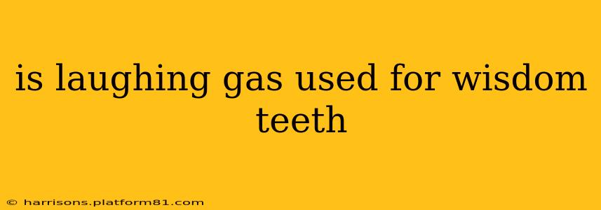 is laughing gas used for wisdom teeth