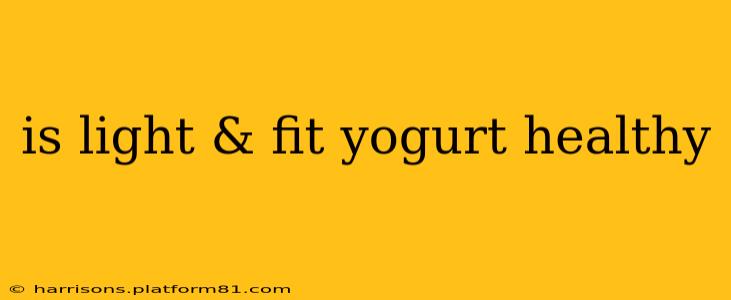 is light & fit yogurt healthy