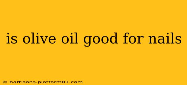is olive oil good for nails