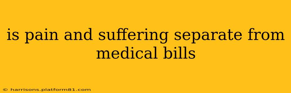 is pain and suffering separate from medical bills