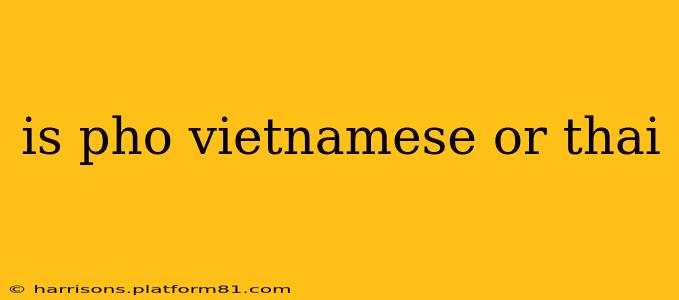 is pho vietnamese or thai