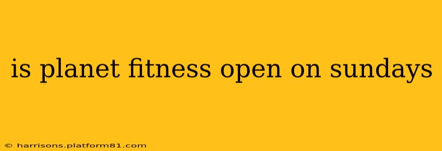 is planet fitness open on sundays