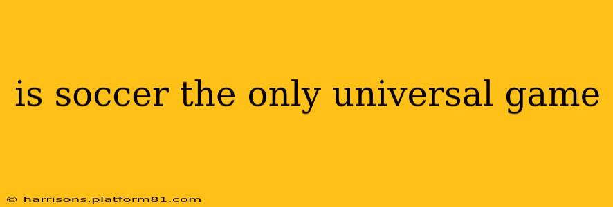 is soccer the only universal game