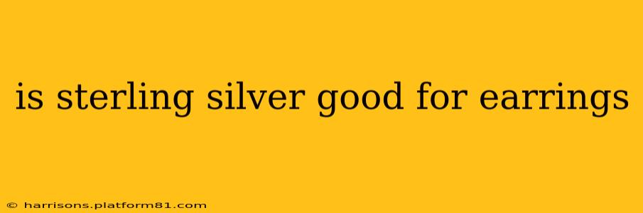 is sterling silver good for earrings