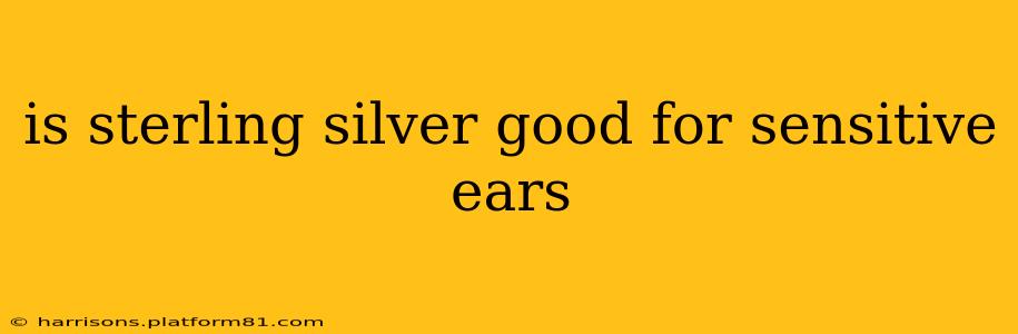 is sterling silver good for sensitive ears