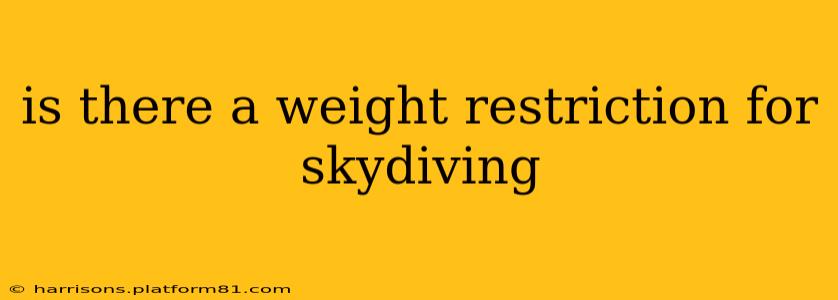 is there a weight restriction for skydiving