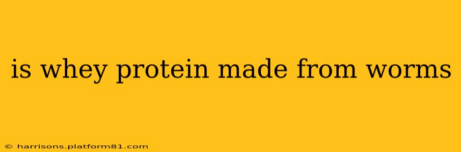 is whey protein made from worms
