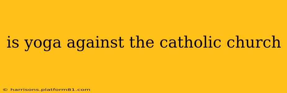 is yoga against the catholic church