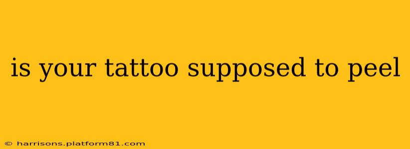 is your tattoo supposed to peel