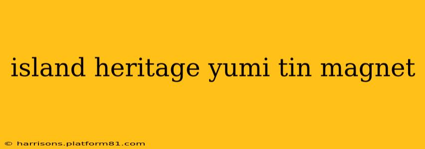 island heritage yumi tin magnet