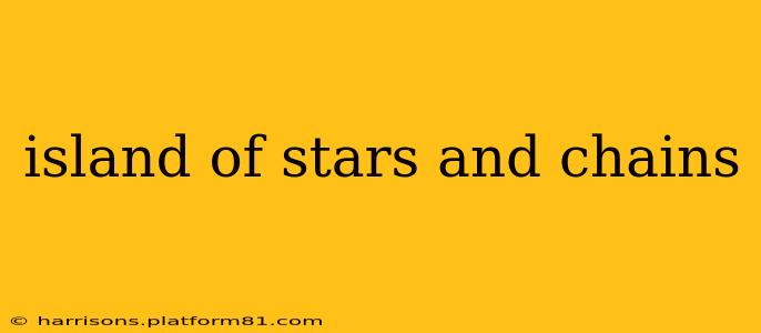 island of stars and chains