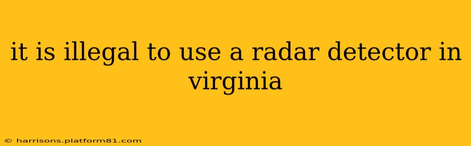it is illegal to use a radar detector in virginia