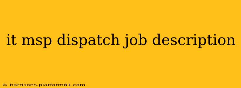 it msp dispatch job description
